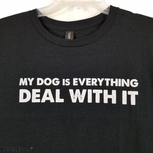 Graphic Tshirt Men's Size Medium My Dog Is Everything Deal With It Black Crew